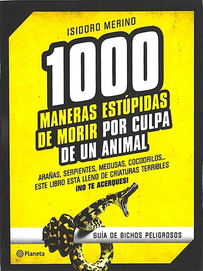 1000 maneras estúpidas de morir por culpa de un animal: guía de bichos peligrosos