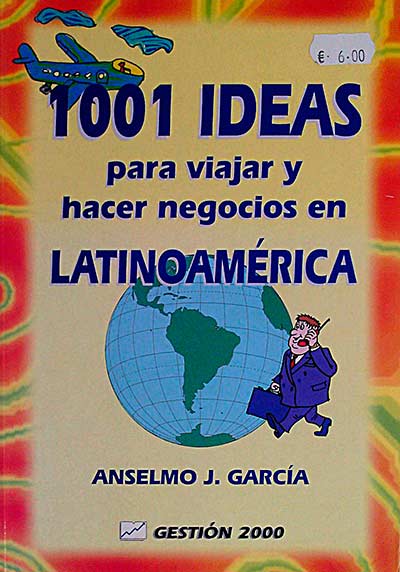 1001 ideas para viajar y hacer negocios en Latinoamérica
