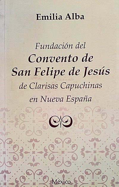 Fundación del convento de San Felipe de Jesús de Clarisas Capuchinas en Nueva España