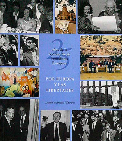 25 Años de la Asociación de Periodistas Europeos. Por Europa y las libertades