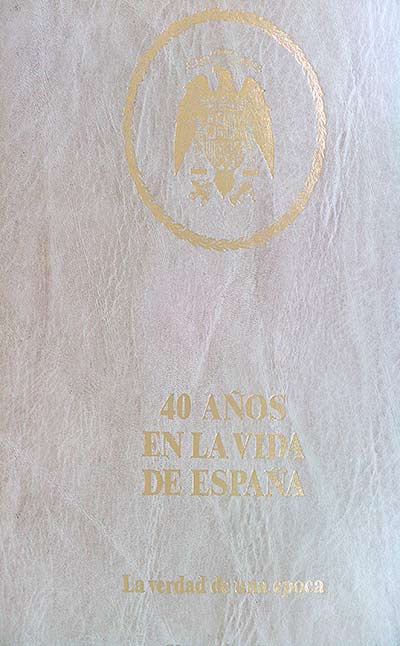 40 años en la vida de España: La verdad de una época Volumen III