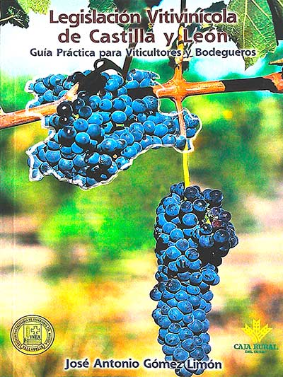 Legislación vitivinícola de Castilla y León: guía práctica para Viticultores y Bodegueros
