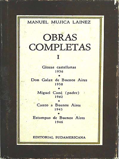 Obras Completas I. Glosas castellanas, Don Galaz de Buenos Aires, Miguel Cané, Canto a Buenos Aires, Estampas de Buenos Aires