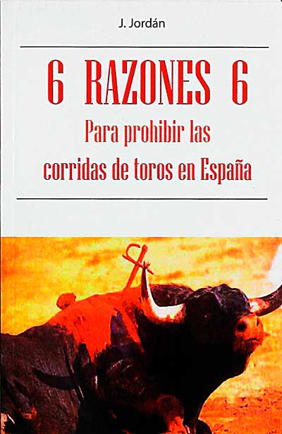 6 razones 6 para prohibir las corridas de toros en España