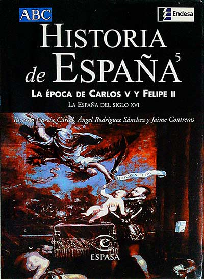 Historia de España. La época de Carlos V y Felipe II. La España del Siglo XVI. Vol 5