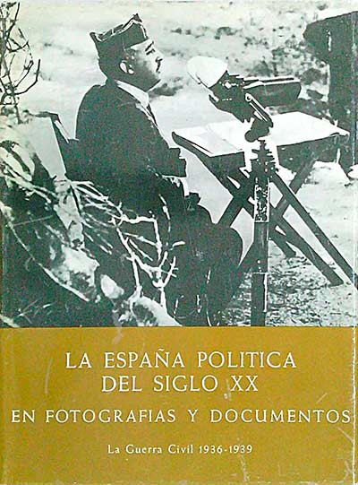 La España Política del Siglo XX en fotografías y documentos. La Guerra Civil 1936-1939. Tomo III
