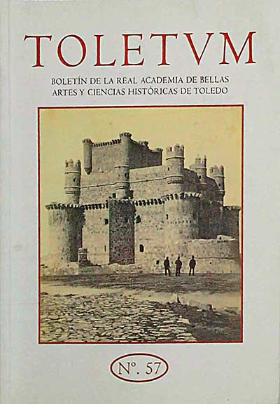 Toletum. Boletín de la Real Academia de Bellas Artes y Ciencias Históricas de Toledo. 57