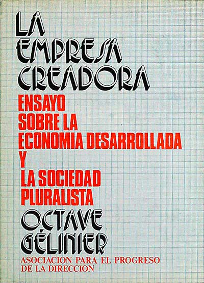 La empresa creadora. Ensayo sobre la economía desarrollada y la sociedad pluralista