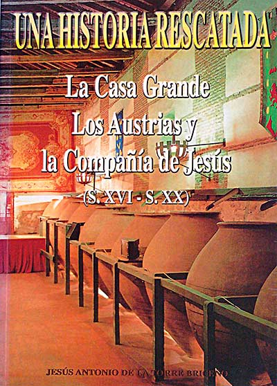 Una historia rescatada. La Casa Grande, Los Austrias y la Compañía de Jesús (SXVI- SXX)