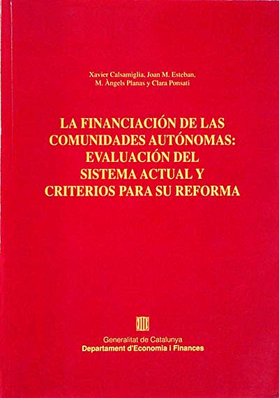 La financiación de las comunidades autónomas: evaluación del sistema actual y criterios para su reforma 