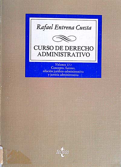 Curso de Derecho Administrativo. Volumen I/1. Concepto, fuentes, relación juridico-administrativa y justicia administrativa.