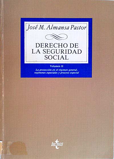 Derecho de la Seguridad Social. Volumen II. La protección en el régimen general, regímenes especiales y proceso especial.