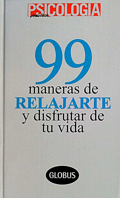 99 maneras de relajarte y disfrutar de tu vida.