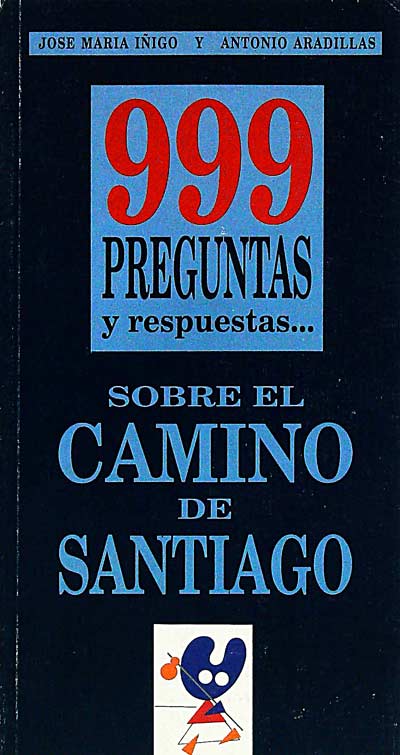 999 preguntas y respuestas... sobre el camino de santiago