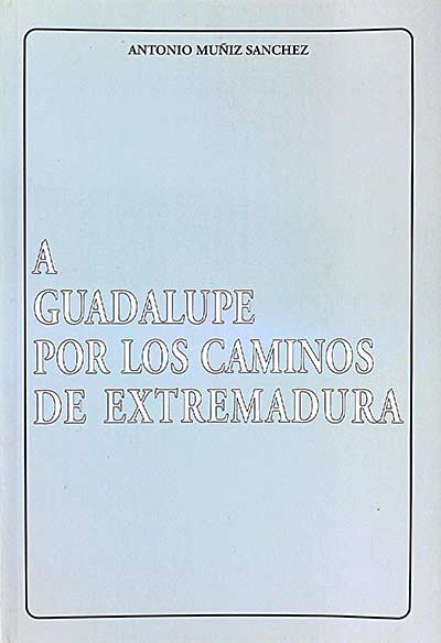 A Guadalupe por los caminos de Extremadura