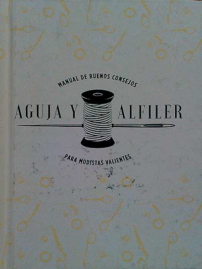 AGUJA Y ALFILER Manual de Buenos consejos para modistas valientes