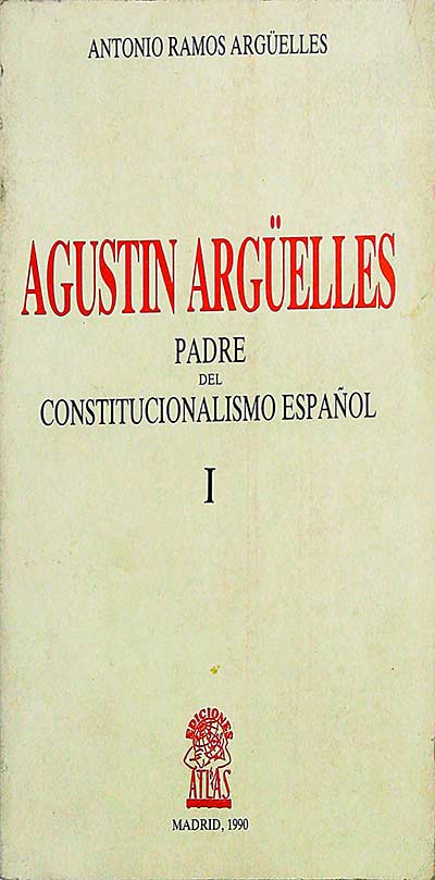 Agustín Argüelles. Padre del constitucionalismo español I