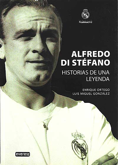 Alfredo di Stéfano. Historias de una leyenda