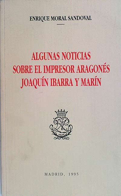 Algunas noticias sobre el impresor aragonés Joquín Ibarra y Marín