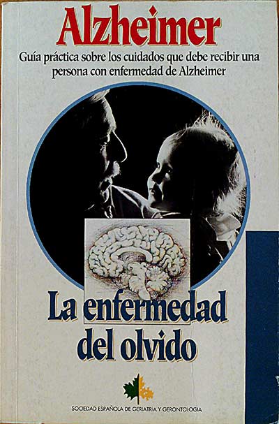 Alzheimer. La enfermedad del olvido