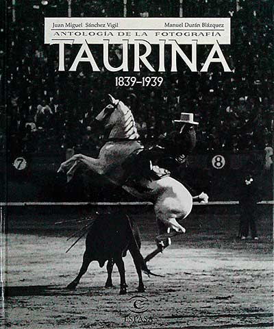 Antología de la fotografía Taurina (1839-1939)