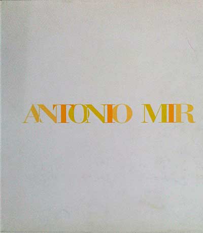 Antonio Mir. 30 Años de pintura 1966-1996