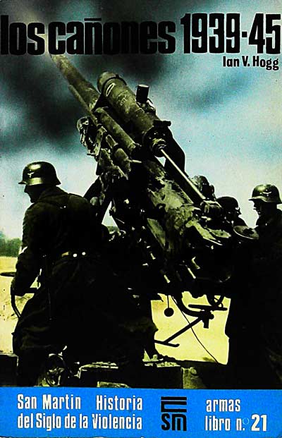 Armas nº 21. Los cañones 1939-1945