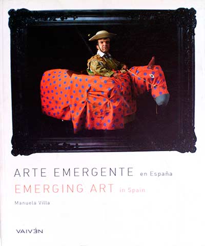 Arte emergente en España. Emerging Art in Spain