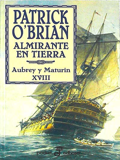 Aubrey y Maturin XVIII. Almirante en tierra