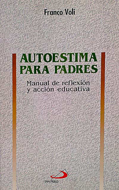Autoestima para padres. Manual de reflexión y acción educativa 