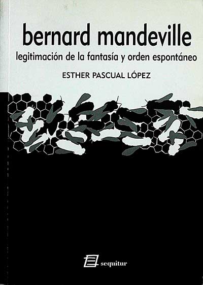 Bernard Mandeville: legitimación de la fantasía y orden espontáneo