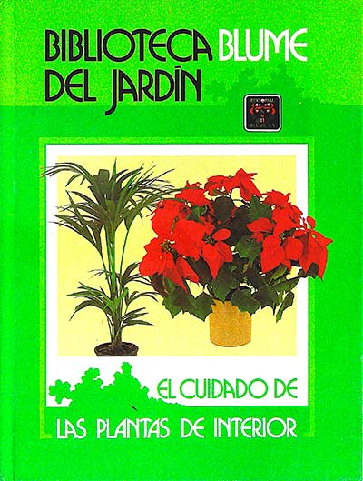 Biblioteca Blume del jardín: El cuidado de las plantas de interior