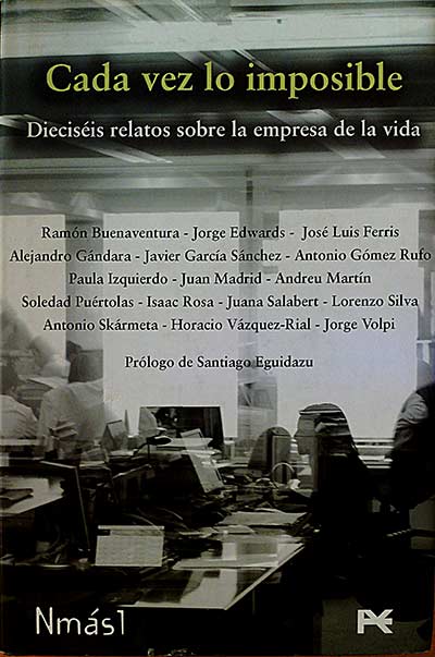 Cada vez lo imposible - Dieciséis relatos sobre la empresa de la vida