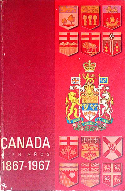 Canadá. Cien años 1867-1967