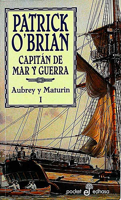 Capitán de mar y guerra. Aubrey y Maturin 1