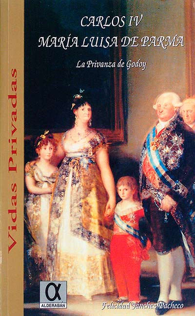 Carlos IV María Luisa de Parma. La privanza de Godoy 