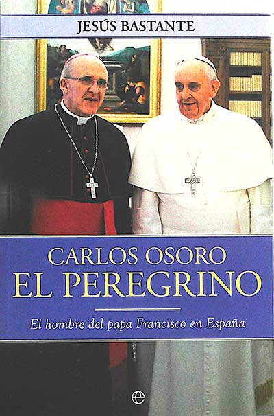 Carlos Osoro, El peregrino: el hombre del papa Francisco en España