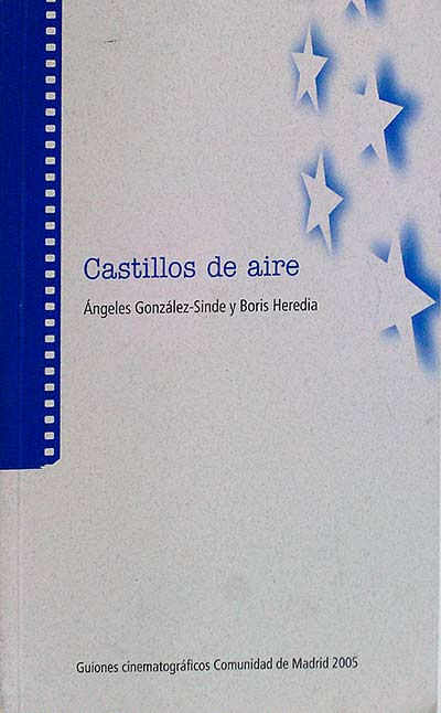 Castillos de aire. Guiones cinematográficos Comunidad de Madrid 2005