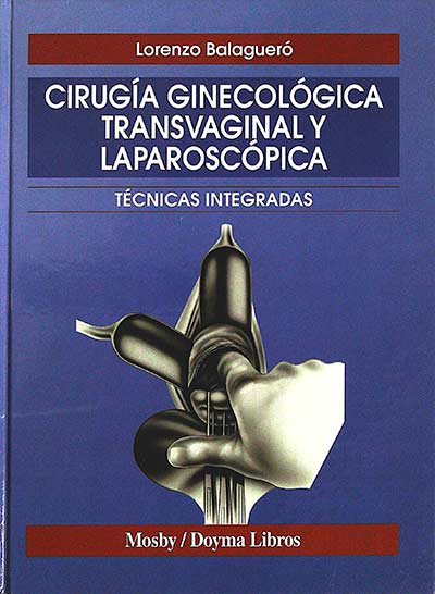 Cirugía ginecológica transvaginal y laparoscópica