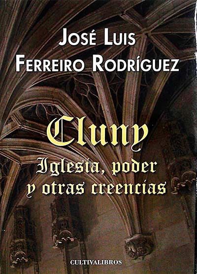 Cluny. Iglesia, poder y otras creencias