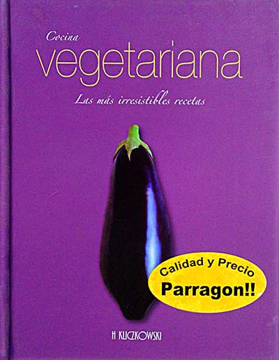 Cocina vegetariana. Las más irresistibles recetas