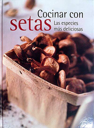 Cocinar con setas. Las especies más deliciosas