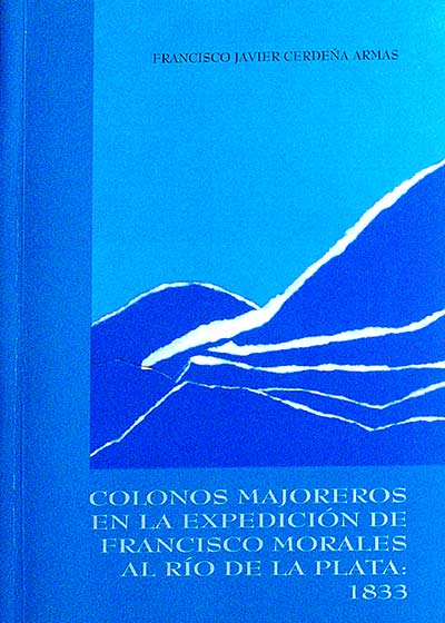 COLONOS MAJOREROS EN LA EXPEDICIÓN DE FRANCISCO MORALES AL RÍO DE LA PLATA