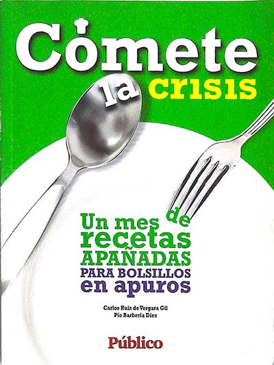 Cómete la crisis: Un mes de recetas empañadas para bolsillos en apuros