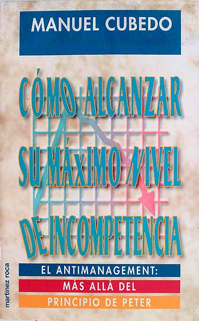 Cómo alcanzar su máximo nivel de incompetencia 