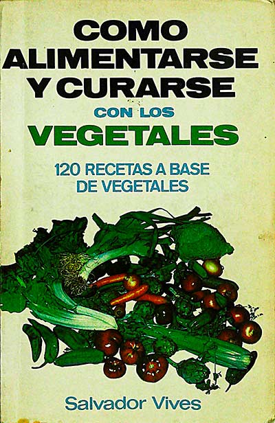 Cómo alimentarse y curarse con los vegetales