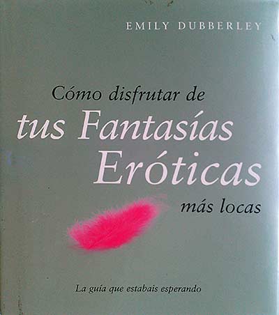 Cómo disfrutar de tus fantasías eróticas más locas