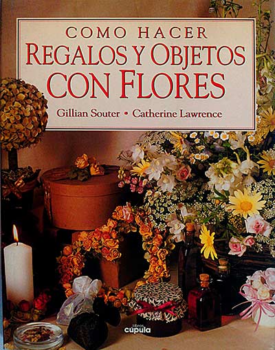 Cómo hacer regalos y objetos con flores