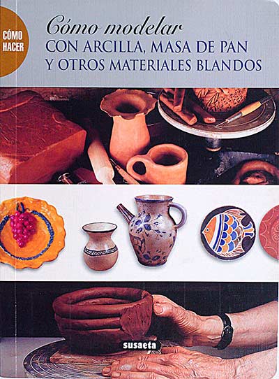 Cómo modelar con arcilla, masa de pan y otros materiales blandos