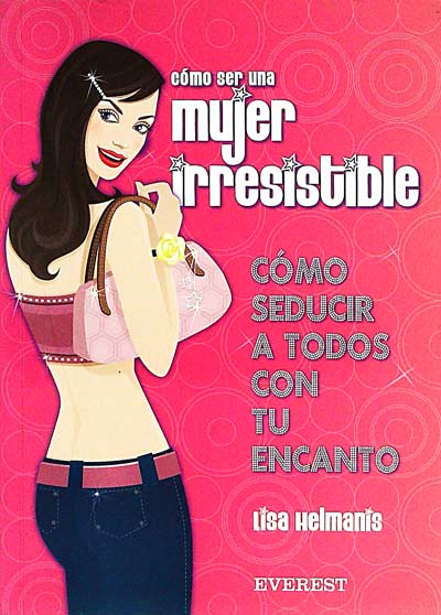 Cómo ser una mujer irresistible